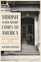 Yiddish Scholarship Comes to America: The YIVO Institute at 100 081435338X Book Cover