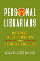 Personal Librarians: Building Relationships for Student Success 1440858241 Book Cover