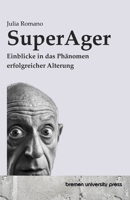 SuperAger: Einblicke in das Phänomen erfolgreicher Alterung (German Edition) 3689049792 Book Cover