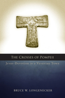 The Crosses of Pompeii: Jesus-Devotion in a Vesuvian Town 1451490127 Book Cover