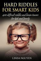 Hard Riddles for Smart Kids: 400 Difficult Riddles and Brain Teasers for Kids and Family 198760105X Book Cover