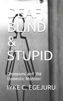 Deaf, Blind & Stupid: Omawumi and the Domestic Monster B0875XK44H Book Cover