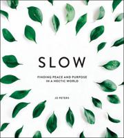 Slow: Finding Peace and Purpose in a Hectic World 1786855399 Book Cover