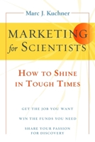Marketing for Scientists: How to Shine in Tough Times 1597269948 Book Cover