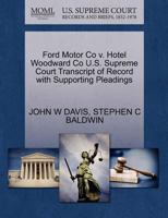 Ford Motor Co v. Hotel Woodward Co U.S. Supreme Court Transcript of Record with Supporting Pleadings 1270135791 Book Cover