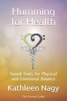 Humming for Health: Sound Tools for Physical and Emotional Balance B08XLLBYYV Book Cover