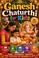 Ganesh Chaturthi for Kids: A Fun and Educational Ganesh Chaturthi Book for Kids Featuring Lord Ganesha Stories, Indian Traditions, Modaks, Family ... and Cultural Learning for Young Readers B0H6JR228B Book Cover