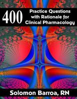 400 Practice Questions with Rationale for Clinical Pharmacology 1511505796 Book Cover