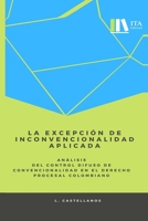 La excepción de inconvencionalidad aplicada.: Análisis del control difuso de convencionalidad en el derecho procesal colombiano (Spanish Edition) 1695693965 Book Cover