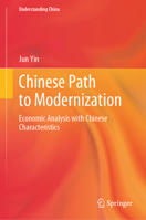 Chinese Path to Modernization: Economic Analysis with Chinese Characteristics (Understanding China) 9819705290 Book Cover