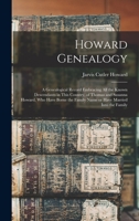Howard Genealogy: A Genealogical Record Embracing all the Known Descendants in This Country, of Thomas and Susanna Howard, who Have Borne the Family Name or Have Married Into the Family 1015779670 Book Cover