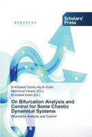 On Bifurcation Analysis and Control for Some Chaotic Dynamical Systems: Bifurcation Analysis and Control 363951730X Book Cover