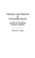 Valuation and Selection of Convertible Bonds: Based on Modern Option Theory 0275924661 Book Cover