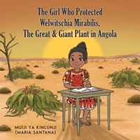 The Girl Who Protected Welwitschia Mirabilis, The Great & Giant Plant in Angola 1965632688 Book Cover