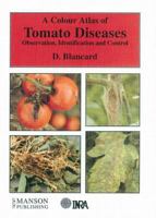 A Colour Atlas of Tomato Diseases: Observation, Identification and Control 1874545316 Book Cover