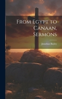 From Egypt to Canaan, Sermons 102172307X Book Cover