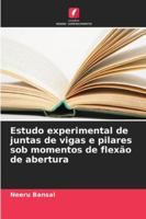 Estudo experimental de juntas de vigas e pilares sob momentos de flexão de abertura (Portuguese Edition) 6208869102 Book Cover
