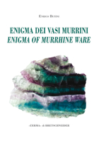 L'Enigma Dei Vasi Murrini / The Enigma of Murrhine Ware: Leggende, Storia, Letteratura, Indagine Archeogemmologica. / Legends, History, Literature, an Archaeogeomological Investigation 8891318205 Book Cover
