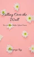 Falling over the wall: "Two Souls, One Shelter, Infinite Forever." B0GNM8QQQH Book Cover