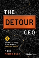 The Detour CEO: 9 Unexpected Turns on the Road to Leadership Success B0F2SR5L8J Book Cover
