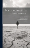 Publilii Syri Mimi Sententiae... 1021428809 Book Cover