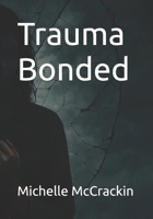 Trauma Bonded B0F8456LY6 Book Cover