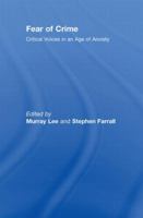 Fear of Crime: Critical Voices in an Age of Anxiety 0415436915 Book Cover