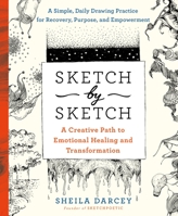Sketch by Sketch: A Creative Process to Emotional Healing and Transformation (A SketchPoetic Book) 1250773873 Book Cover