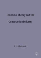 Economic Theory and the Construction Industry 0333374541 Book Cover