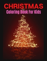 Christmas Coloring Book For Kids: Fun Children's Christmas Gift or Present for Toddlers & Kids - 100 Beautiful Pages to Color with Santa Claus, Reinde B08N9BVBT5 Book Cover