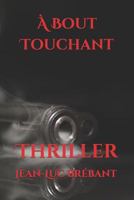 À Bout Touchant: Thriller 1723822302 Book Cover