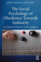 The Social Psychology of Obedience Towards Authority: An Empirical Tribute to Stanley Milgram 0367503204 Book Cover