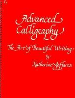 Advanced Calligraphy: The Art of Beautiful Writing (Melvin Powers Self-Improvement Library) 087980372X Book Cover