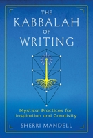 The Kabbalah of Writing: Mystical Practices for Inspiration and Creativity 1644116103 Book Cover