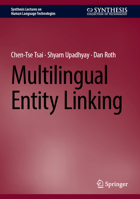 Multilingual Entity Linking (Synthesis Lectures on Human Language Technologies) 3031749006 Book Cover