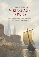 Everyday Life in Viking-Age Towns: Social Approaches to Towns in England and Ireland, c. 800 - 1100 1842175327 Book Cover