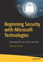 Beginning Security with Microsoft Technologies: Protecting Office 365, Devices, and Data 148424852X Book Cover