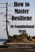 How to Master Resilience: 10 Foundational Steps 149731903X Book Cover