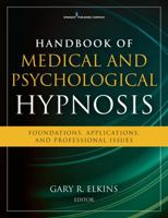 Handbook of Medical and Psychological Hypnosis: Foundations, Applications, and Professional Issues 0826124860 Book Cover
