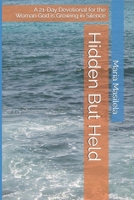 Hidden But Held: A 21-Day Devotional for the Woman God is Growing in Silence B0GQG9Z6JV Book Cover