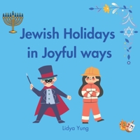 Jewish Holidays in Joyful ways: Poetic Texts and Holidays Symbols for Children Ages 3-6 .The Sabbath, Rosh HaShana, Sukkot, Simchat Torah, Sigd, Hanukkah, Purim, Passover and more. 9655974820 Book Cover