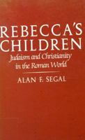 Rebecca's Children: Judaism and Christianity in the Roman World 0674750764 Book Cover