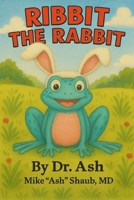 RIBBIT THE RABBIT B0FQJGHSCP Book Cover