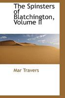 The Spinsters of Blatchington, Volume II 0469524499 Book Cover