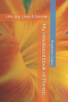 My emotional book of Poems: Life, Joy, Love  & Sorrow 166035286X Book Cover