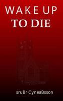 Wake Up to Die 1535163003 Book Cover