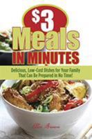 $3 Meals in Minutes: Delicious, Low-Cost Dishes for Your Family That Can Be Prepared in No Time! 1599218224 Book Cover