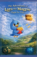 Flight for fries (That Adventures of Lara the Magpie) B0GRCY159W Book Cover