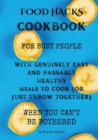 Food Hacks Cookbook 0648864235 Book Cover