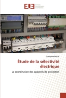 Étude de la sélectivité électrique: La coordination des appareils de protection 6202549513 Book Cover